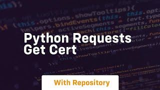 python requests get cert
