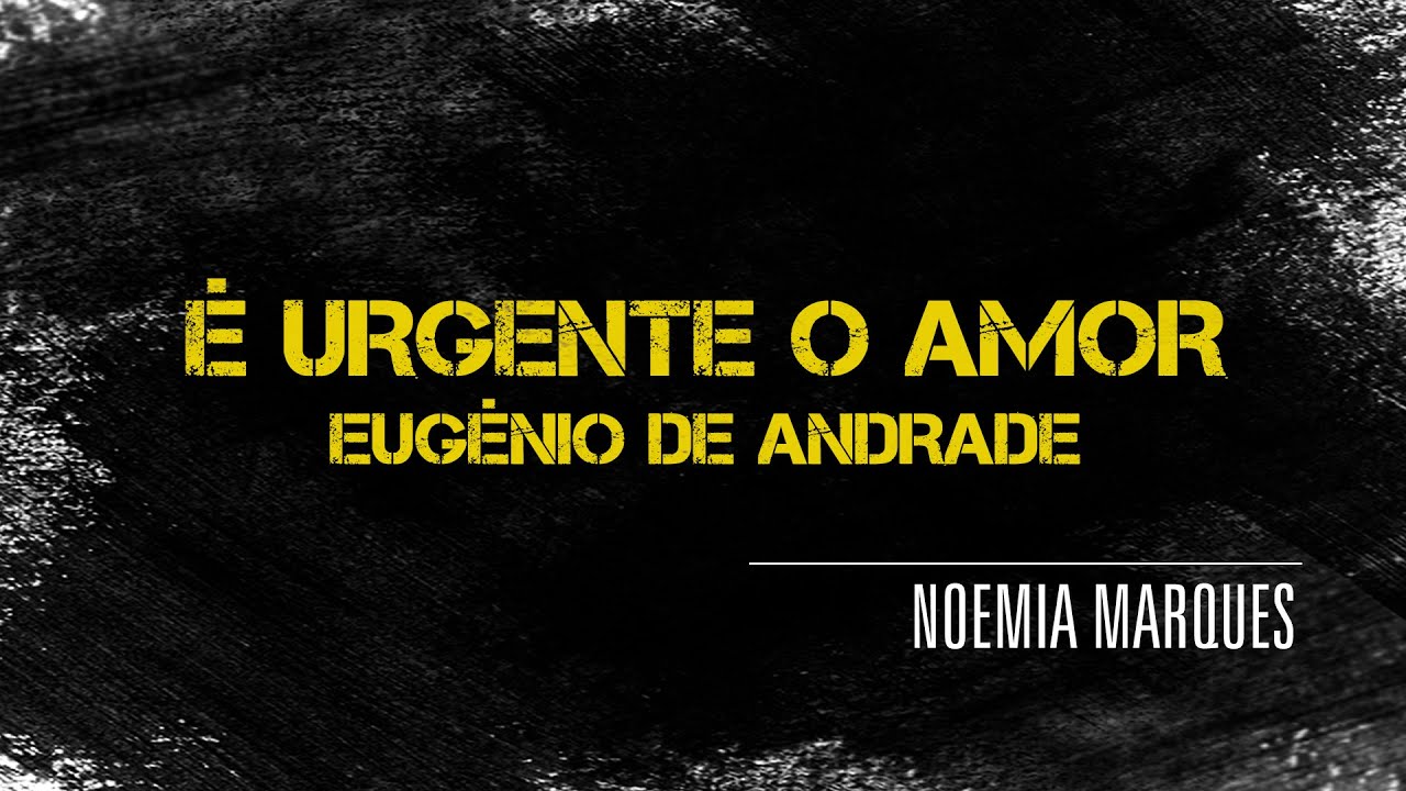 Noemia Marques | É Urgente o Amor | Eugénio de Andrade