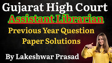 Gujarat High Court Assistant Librarian 2023 Question Paper Solutions