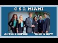 CSI: MIAMI - Elenco antes e depois | Cast then and now | Casting avant et après