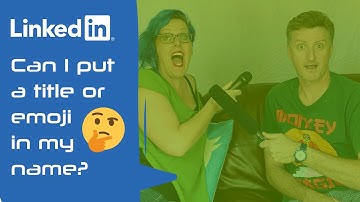 LinkedIn Profile Tips: Can I Put an Emoji in my Name on my LinkedIn Profile? 2020