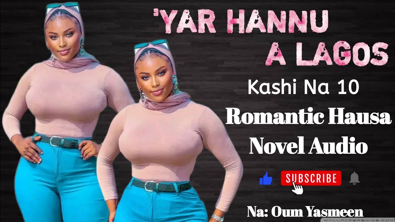 'YAR HANNU A LAGOS | Kashi Na 10 | Romantic Hausa Novel Audio