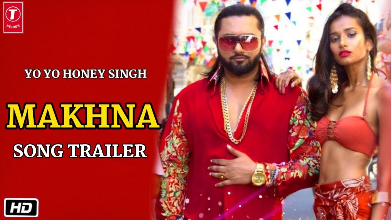 Yo Yo Honey Singh Makhna Song Trailer Neha Kakkar Singhasta Nidhi Sunil Youtube 