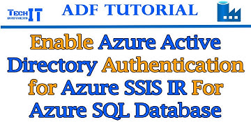 Enable Azure Active Directory authentication for Azure SSIS IR For Azure SQL Database - ADF Tutorial