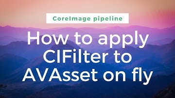 #4 | How to apply CIFilter to AVAsset on fly