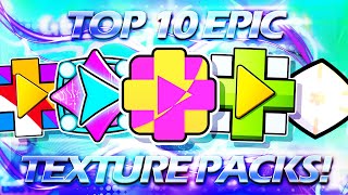 TOP 10 EPIC TEXTURE PACKS! FOR GEOMETRY DASH 2.11 [#13] | Irving Soluble
