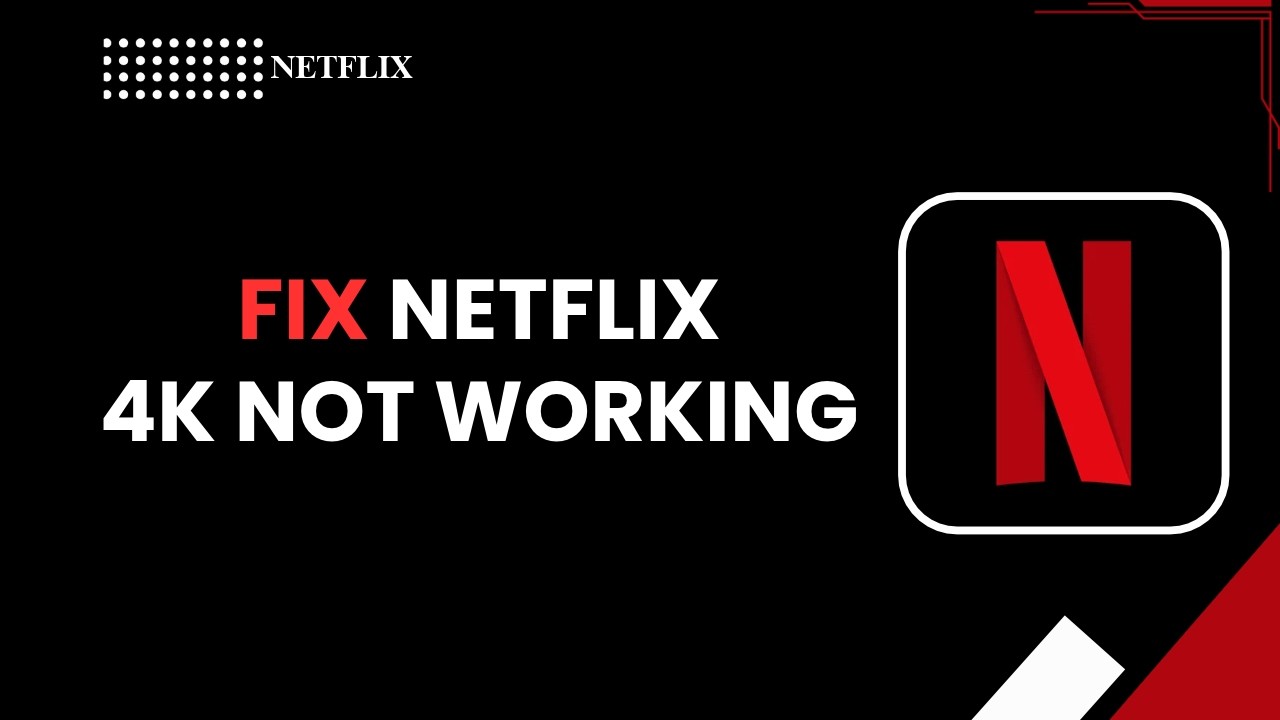 How to Fix Netflix 4K Not Working - YouTube