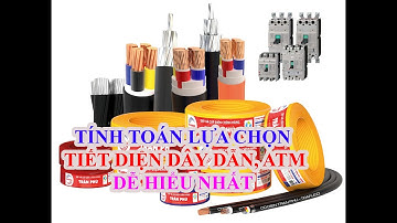 Hiểu rõ Cách Tính Toán Lựa Chọn Tiết Diện Dây Dẫn và Aptomat Trong Hệ Thống Điện