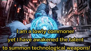 I am a lowly commoner, yet I have awakened the talent to summon technological weapons! screenshot 4