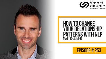 How to change your relationship patterns with NLP - Relationship School Podcast EPISODE 253