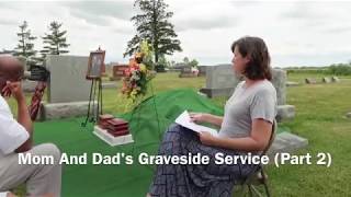 Mom And Dad's Graveside Service (Part 2 of 3) (6-17-17)