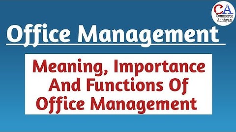 Office Management | Importance Of Office Management | Importance Of Office | Function Of Office