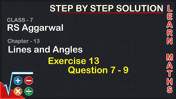 Lines and Angles |Class 7 Exercise 13 Question 7 - 9 | RS Aggarwal | Learn Maths