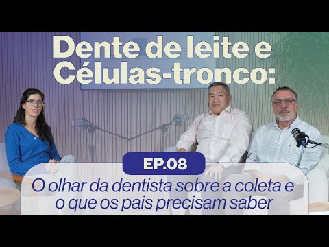 Dente de leite e Células-tronco: O olhar da dentista sobre a coleta | CrioTalk Ep #08