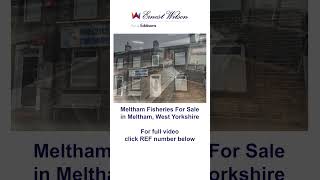 Meltham Fisheries REF 590925. #ernestwilson #businessforsale #businesssales #fishandchips #holmfirth