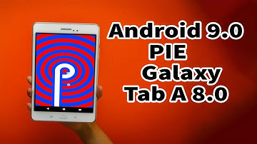 Install Android 9.0 Pie on Samsung Galaxy Tab A 8.0 (LineageOS 16) - How to Guide!