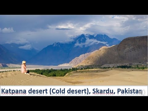 Katpana desert Cold desert Skardu PAKISTAN - YouTube