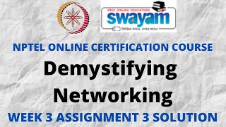 Demystifying Networking | NPTEL | Week 3 Assignment 3 Solution | July 2022