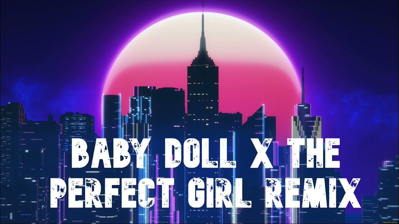 baby doll x the perfect girl remix YouTube