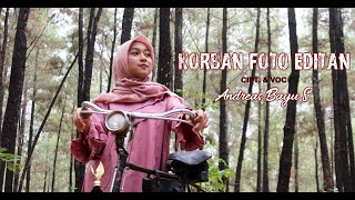 Andreas Bayu S - Korban Foto Editan ( Video Clip)