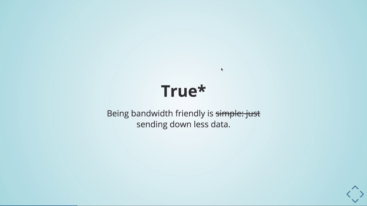 Bandwidth Friendly Tips & Tricks