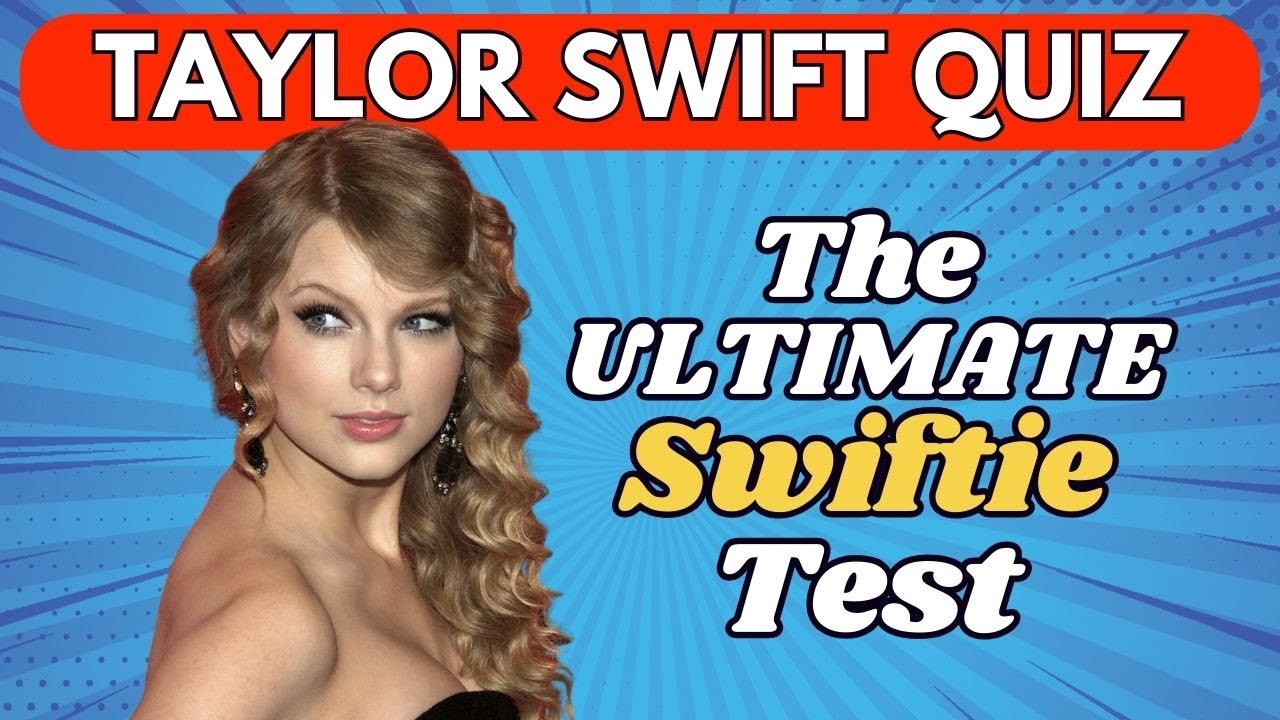 Ultimate Taylor Swift Quiz Warning Only for Real Swifties Music