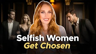 Why “Selfish” Women Are More Attractive to Men (Psychology Explained)