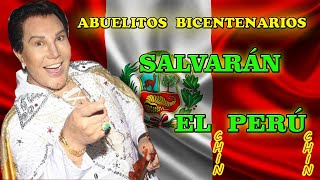 ABUELITOS BICENTENARIOS  | SALVARÁN EL PERÚ  | CHIN CHIN