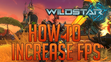 Wildstar - How To Increase Your FPS!