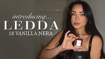 INTRODUCING 18 VANILLA NERA: LEDDA FRAGRANCE'S NEW SCENT!!