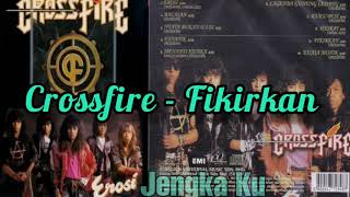 Download lagu Crossfire - Fikirkan