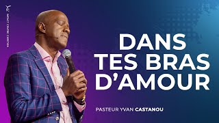 Video thumbnail of "🎶DANS TES BRAS D’AMOUR- Prière pour vivre la romance avec le Saint-Esprit en 2022 | Ps Yvan Castanou"