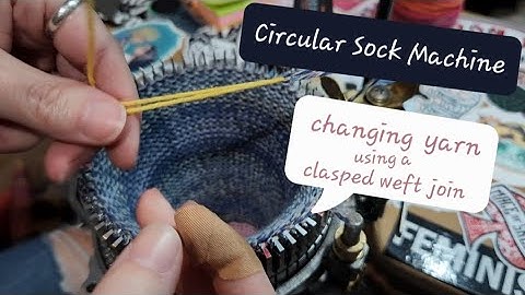 Circular Sock Machine || Changing yarn using a clasped weft join || Knitting