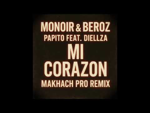 Monoir \u0026 Beroz Papito feat, DIELLZA - Mi Corazón (Makhach Pro Remix) (official music audio)