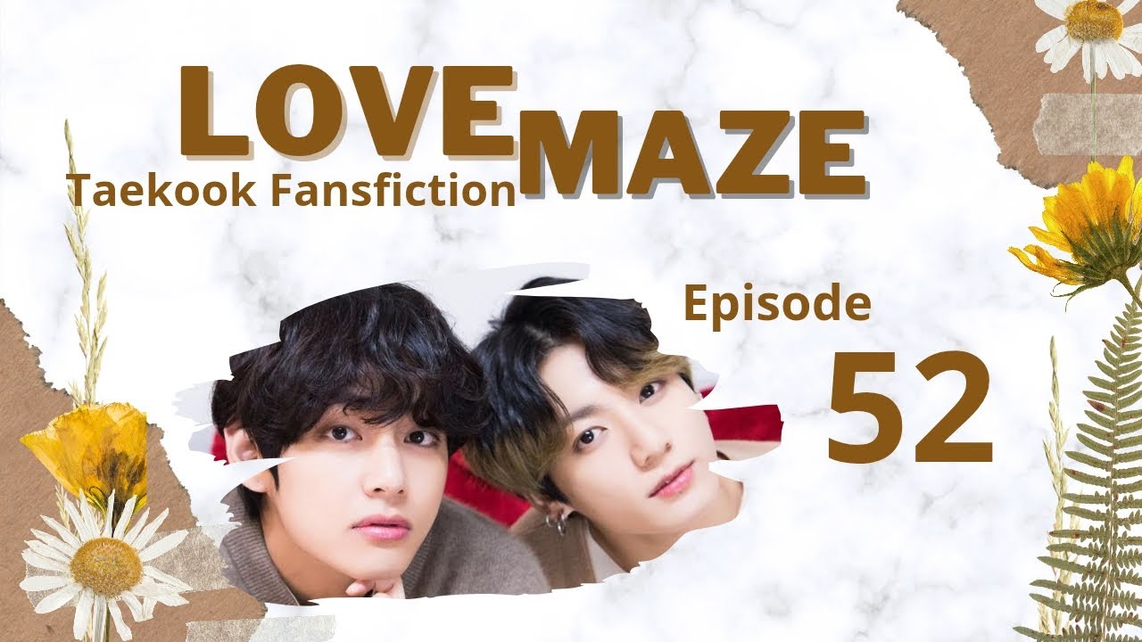 TAEKOOKFF|LOVEMAZE EPS.52