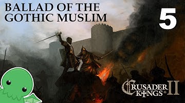 Ballad of the Gothic Muslim - Part 5 - Crusader Kings 2: The Reaper