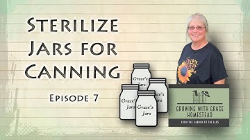 How to Sterilize Your Jars for Canning - Episode 7