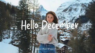 Download Lagu Hello December ❄️ Make you feel positive and peaceful🍃 | Best Indie/Pop/Folk/Acoustic Playlist MP3