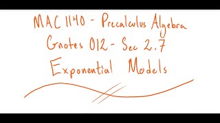 MAC 1140 - Gnotes 012 - Sec 2.7 - Exponential Models