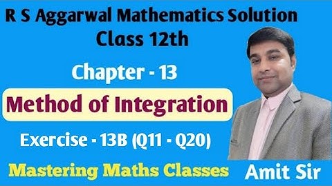 Integration | Method of Integration | R S Aggarwal Math Solution Class 12 | Exercise-13B(Q11 - Q20)
