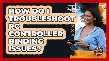 How Do I Troubleshoot RC Controller Binding Issues?