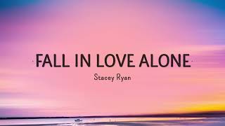 Stacey Ryan - Fall In Love Alone (Lyrics) \