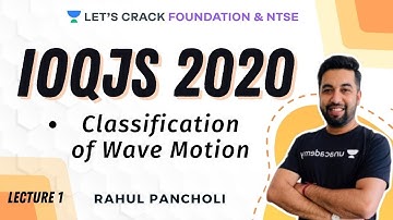 Classification of Wave Motion | Lecture 1 | Physics | IOQJS 2020 Waves and Sound | Rahul Pancholi