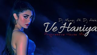 Ve Haaniya - Remix || Progressive House Remix || Dj Manoj ft. Dj Akki || Danny New Song || Love Song