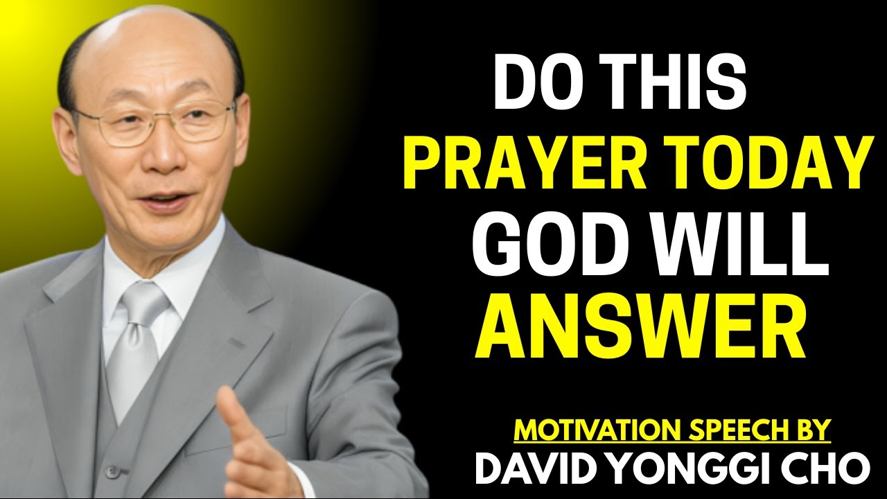 Powerful Prayer That Brings Miracles – David Yonggi Cho Teachings 