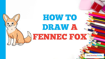 How to Draw a Fennec Fox: Easy Step by Step Drawing Tutorial for Beginners
