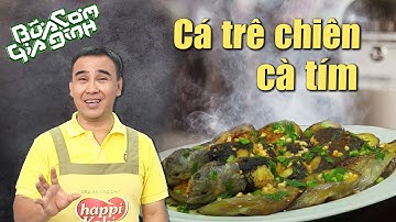 Nấu ăn cùng MC Quyền Linh: Cá trê chiên cà tím | Bữa Cơm Gia Đình