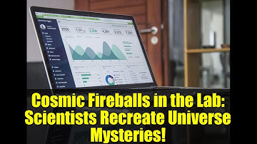 Cosmic Fireballs in the Lab: Scientists Recreate Universe Mysteries!