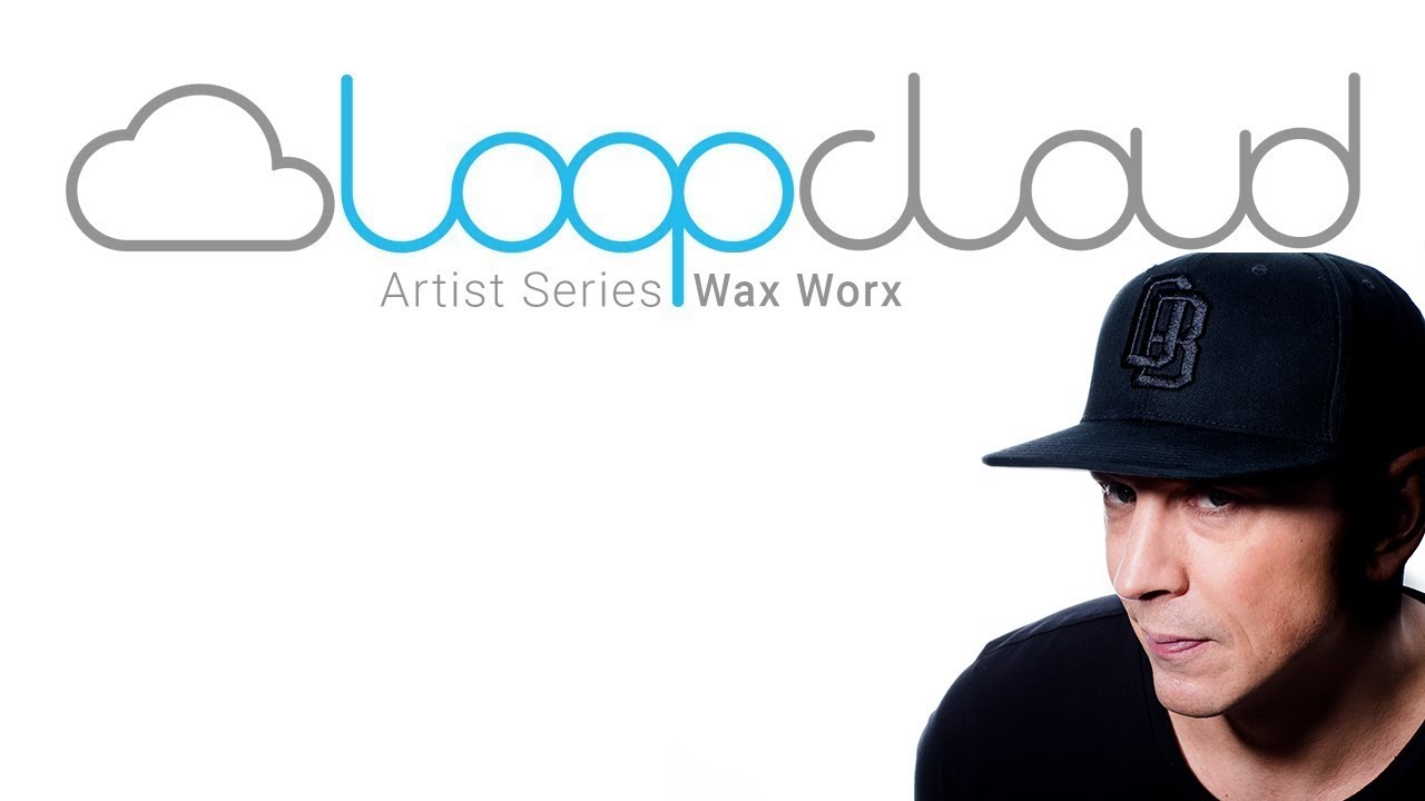 Loopcloud 2.0 Artist Series | Wax Worx