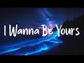 Arctic Monkeys - I Wanna Be Yours (Lyrics) | (Loop video)
